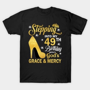 Stepping Into My 49th Birthday With God's Grace & Mercy Bday T-Shirt